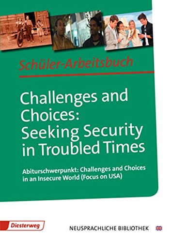 Challenges and Choices: Seeking Security in Troubled Times: Abiturschwerpunkt: Challenges and Choices in an Insecure World (Focus on USA): ... ... - Englische Abteilung: Sekundarstufe II)