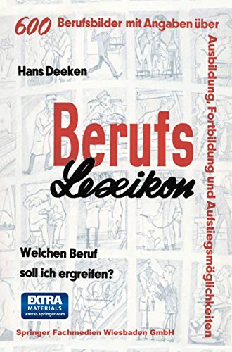 Berufs - Lexikon: Welchen Beruf soll ich ergreifen? 600 Berufsbilder mit Angaben über Ausbildung, Fortbildung und Aufstiegsmöglichkeiten von Gabler Verlag