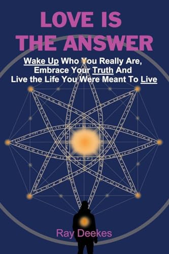 Love Is The Answer: Wake Up Who You Really Are, Embrace Your Truth And Live the Life You Were Meant To Live von Booklocker.com, Inc.