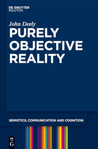Purely Objective Reality (Semiotics, Communication and Cognition [SCC], 4)