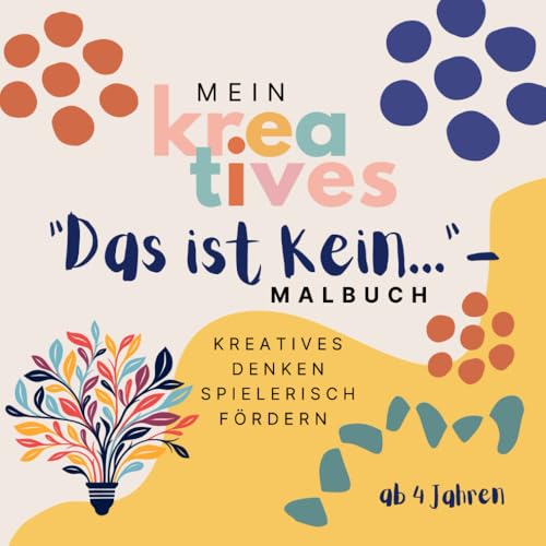 Mein kreatives "Das ist kein..."-Malbuch: Kreatives Denken spielerisch fördern von Independently published