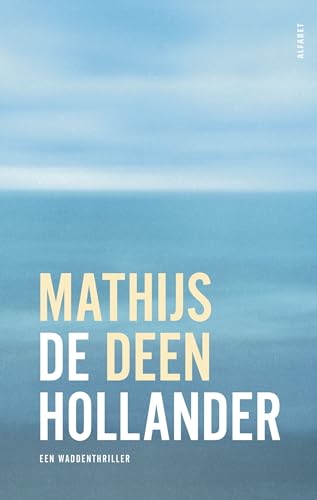 De Hollander: een Waddenthriller (Een Waddenthriller, 1) von Alfabet uitgevers