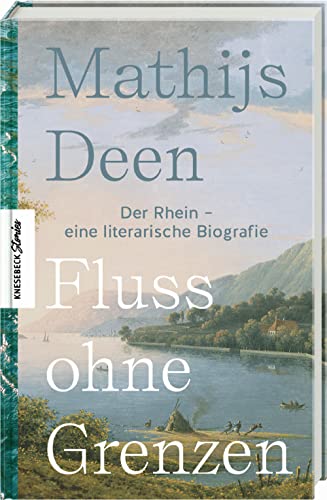 Fluss ohne Grenzen: Der Rhein - eine literarische Biografie von Knesebeck Von Dem GmbH