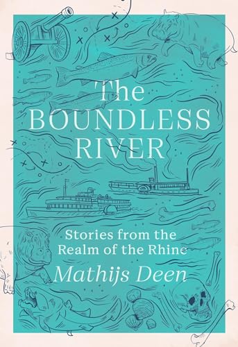 The Boundless River: Stories from the Realm of the Rhine The Boundless River: Stories from the Realm of the Rhine von Quercus Publishing Plc