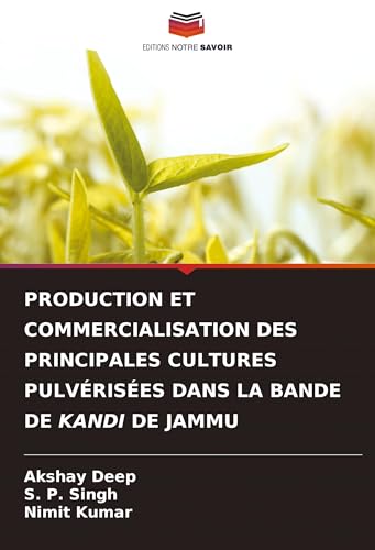 PRODUCTION ET COMMERCIALISATION DES PRINCIPALES CULTURES PULVÉRISÉES DANS LA BANDE DE KANDI DE JAMMU von Editions Notre Savoir