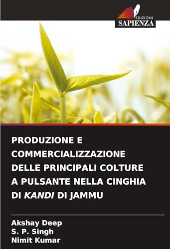 PRODUZIONE E COMMERCIALIZZAZIONE DELLE PRINCIPALI COLTURE A PULSANTE NELLA CINGHIA DI KANDI DI JAMMU von Edizioni Sapienza