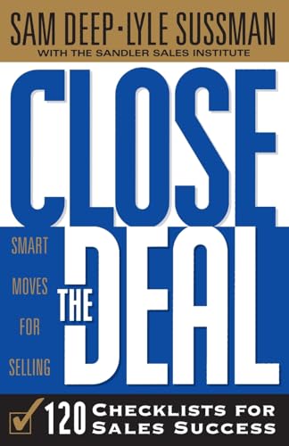 Close the Deal: Smart Moves For Selling: 120 Checklists To Help You Close The Very Best Deal von Basic Books