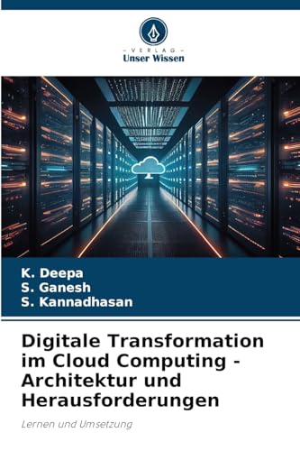 Digitale Transformation im Cloud Computing - Architektur und Herausforderungen: Lernen und Umsetzung
