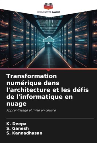 Transformation numérique dans l'architecture et les défis de l'informatique en nuage: Apprentissage et mise en œuvre: Apprentissage et mise en ¿uvre Transformation numérique dans l'architecture et les défis de l'informatique en nuage: Apprentissage et mise en œuvre: Apprentissage et mise en ¿uvre