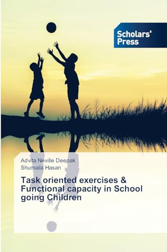 Task oriented exercises & Functional capacity in School going Children von VDM Verlag