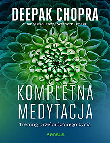 Kompletna medytacja: Trening przebudzonego życia