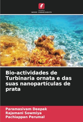 Bio-actividades de Turbinaria ornata e das suas nanopartículas de prata von Edições Nosso Conhecimento