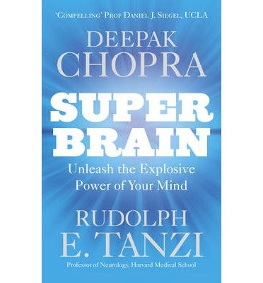 [(Super Brain: Unleashing the Explosive Power of Your Mind to Maximize Health, Happiness and Spiritual Well-being)] [Author: Deepak Chopra] published on (August, 2013) von Random House Uk; Rider