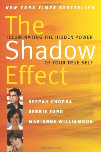 By Deepak Chopra - The Shadow Effect: Illuminating the Hidden Power of Your True Self