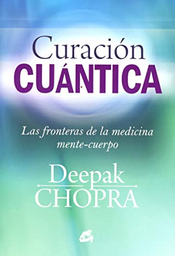 Curación cuántica : las fronteras de la medicina mente-cuerpo (Cuerpo-Mente)