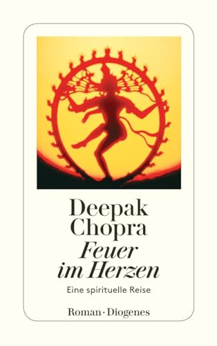 Feuer im Herzen: Eine spirituelle Reise (detebe) von Diogenes Verlag AG