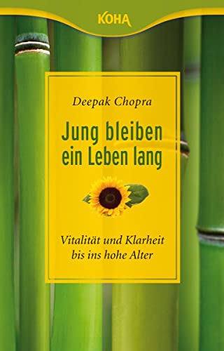 Jung bleiben - ein Leben lang. Vitalität und Klarheit bis ins hohe Alter