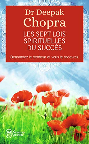 Les Sept lois spirituelles du succès: Demandez le bonheur et vous le recevrez (Aventure Secrete)