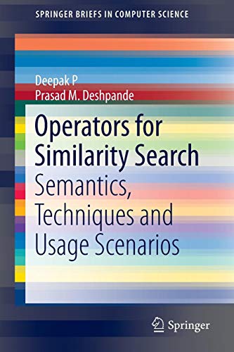 Operators for Similarity Search: Semantics, Techniques and Usage Scenarios (SpringerBriefs in Computer Science) von Springer-Verlag GmbH