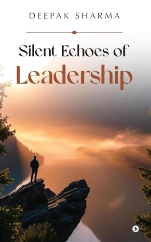 Silent Echoes of Leadership von Notion Press