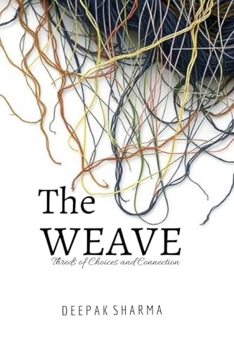 The Weave: Threads of Choices and Connections von Notion Press