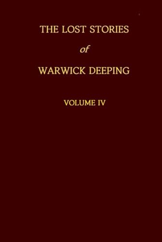The Lost Stories Of Warwick Deeping - Volume IV von Expert Technology Studios, LLC