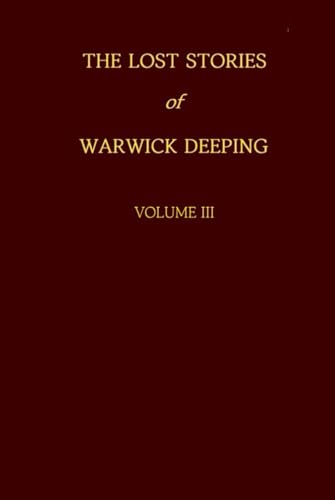 The Lost Stories of Warwick Deeping - Volume III von Expert Technology Studios, LLC