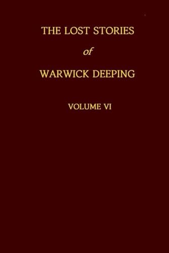 The Lost Stories of Warwick Deeping - Volume VI von Expert Technology Studios, LLC