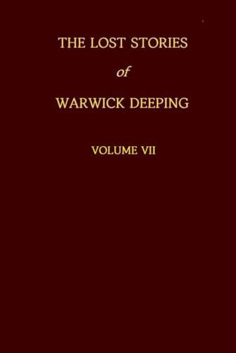 The Lost Stories of Warwick Deeping - Volume VII