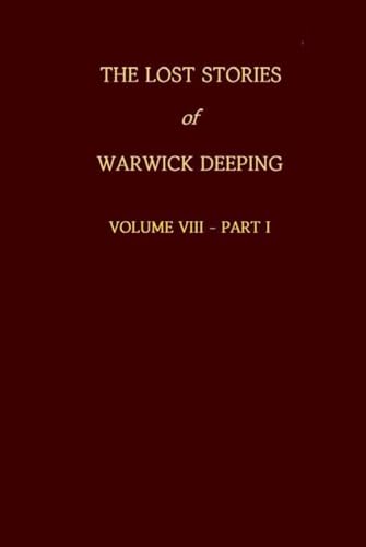 The Lost Stories of Warwick Deeping - Volume VIII - Part I von Expert Technology Studios, LLC