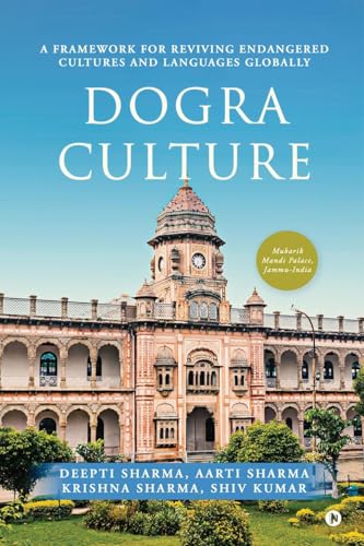 Dogra Culture: A Framework for Reviving Endangered Cultures and Languages Globally von Notion Press