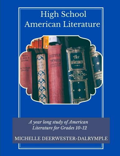 High School American Literature: Readings and activities for full year American Literature curriculum for students grades 10, 11, and 12 (Writing Curriculum) von Independently published