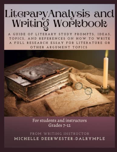 Literary Analysis and Writing Workbook: Literature study prompts, analysis, and ideas workbook, with references to write research essay for novels, ... and high school grades (Writing Curriculum)