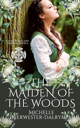 The Maiden of the Woods: An Enemies-to-Lovers, Steamy Ancient Roman and Highlander Historical Romance (Celtic Highland Maidens, Band 6) von Independently published