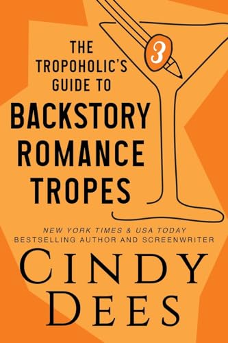 The Tropoholic's Guide to Backstory Romance Tropes (The Tropoholic's Guides) von Cindy Dees