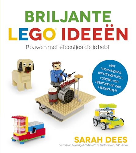 Briljante LEGO ideeën: bouwen met steentjes die je hebt : met racewagens, draaimolens, robots, een hijskraan en een flipperkast! von Condor