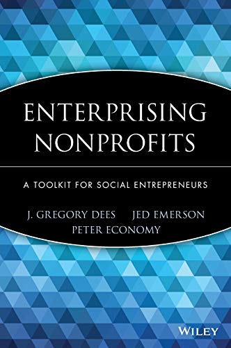 Enterprising Nonprofits: A Toolkit for Social Entrepreneurs (WILEY NONPROFIT LAW, FINANCE AND MANAGEMENT SERIES)