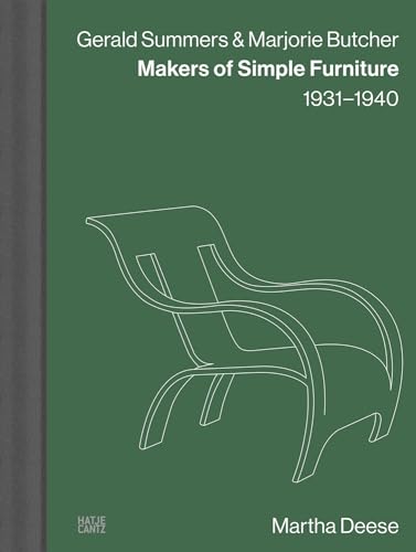 Gerald Summers & Marjorie Butcher: Makers of Simple Furniture, 1931–1940 – Modern Plywood Design and Iconic Furniture von Hatje Cantz