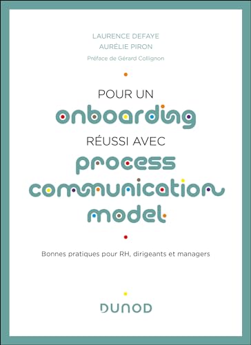 Pour un onboarding réussi avec Process Communication Model®: Bonnes pratiques pour RH, dirigeants et managers