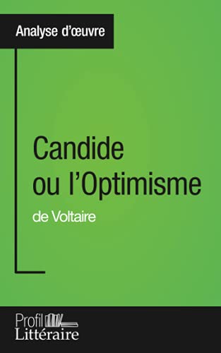 Candide ou l'Optimisme de Voltaire (Analyse approfondie): Approfondissez votre lecture de cette œuvre avec notre profil littéraire (résumé, fiche de ... et modernes avec Profil-Litteraire.fr