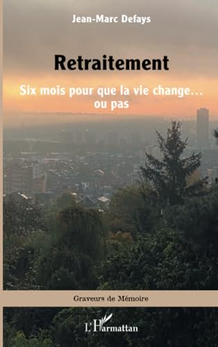 Retraitement: Six mois pour que la vie change… ou pas von Editions L'Harmattan
