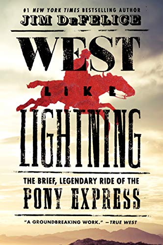 WEST LIKE LIGHTNING: The Brief, Legendary Ride of the Pony Express von William Morrow