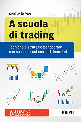A scuola di trading. Tecniche e strategie per operare con successo sui mercati finanziari (Finanza) von Hoepli