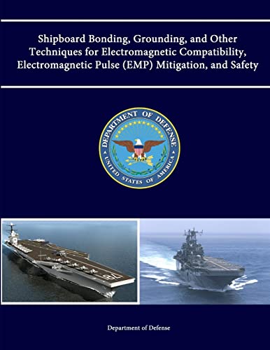 Shipboard Bonding, Grounding, and Other Techniques for Electromagnetic Compatibility, Electromagnetic Pulse (EMP) Mitigation, and Safety von Lulu.com
