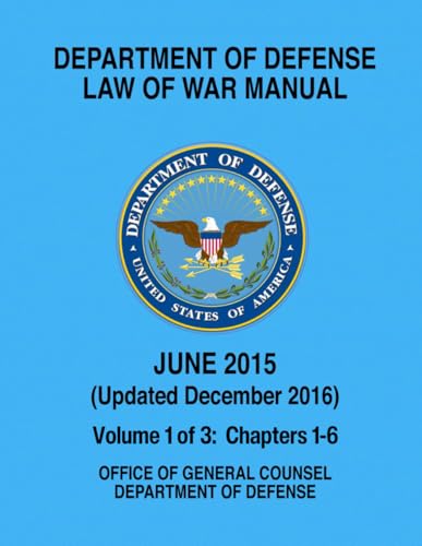 Department of Defense Law of War Manual - Dec 2016: Volume 1: Chapters 1-6 von Independently published