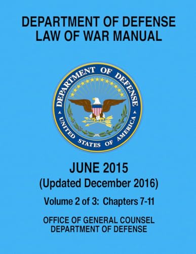 Department of Defense Law of War Manual - Dec 2016: Volume 2 Chapters 7-11 von Independently published