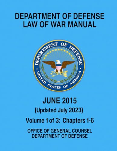 Department of Defense Law of War Manual - July 2023: Volume 1 - Chapters 1-6 von Independently published
