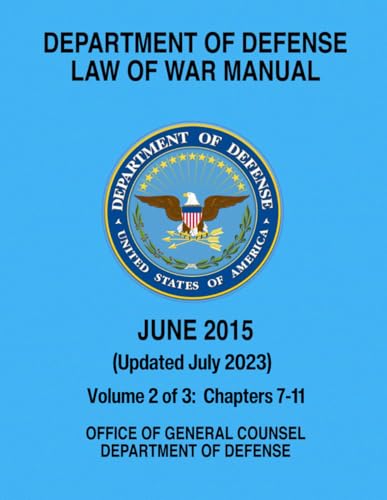 Department of Defense Law of War Manual - July 2023: Volume 2 - Chapters 7-11 von Independently published
