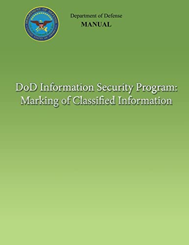 DoD Information Security Program: Marking of Classified Information (DoD 5200.01, Volume 2) von CREATESPACE