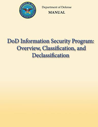 DoD Information Security Program: Overview, Classification, and Declassification (DoD 5200.01, Volume 1) von CREATESPACE